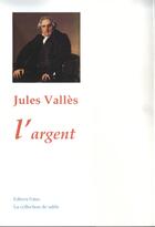 Couverture du livre « L'argent » de Jules Valles aux éditions Paleo