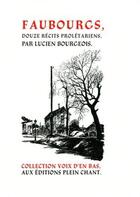 Couverture du livre « Faubourgs : douze récits prolétariens » de Lucien Bourgeois aux éditions Plein Chant