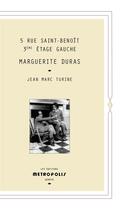 Couverture du livre « 5 rue Saint-Benoît 3ème étage gauche : Marguerite Duras » de Jean-Marc Turine aux éditions Metropolis