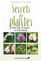Couverture du livre « Secrets de plantes t.1 : saveurs, élixirs et fragrances de la flore boréale » de Fabien Girard aux éditions Jcl