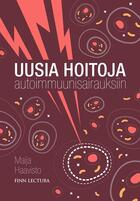 Couverture du livre « Uusia hoitoja autoimmuunisairauksiin » de Maija Haavisto aux éditions Finn Lectura