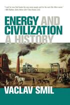 Couverture du livre « Energy and civilization : a history » de Vaclav Smil aux éditions Mit Press