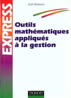 Couverture du livre « Outils Mathematiques De Gestion » de Jose Destours aux éditions Dunod
