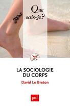Couverture du livre « La sociologie du corps (8e édition) » de David Le Breton aux éditions Que Sais-je ?