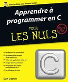 Couverture du livre « Apprendre à programmer en C pour les nuls » de Dan Gookin aux éditions First Interactive