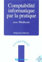 Couverture du livre « Comptabilite informat. par la pratique avec winbooks » de Mercier aux éditions De Boeck