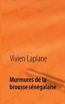 Couverture du livre « Murmures de la brousse sénégalaise ; poèmes » de Vivien Laplane aux éditions Books On Demand