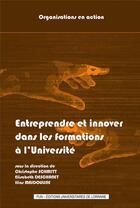 Couverture du livre « Entreprendre et innover dans les formations a l'universite » de Deschanet Elisabeth aux éditions Pu De Nancy