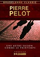 Couverture du livre « Une autre saison comme le printemps » de Pierre Pelot aux éditions Bragelonne
