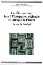 Couverture du livre « Les états-nations face à l'intégration régionale en Afrique de l'ouest ; le cas du Sénégal » de  aux éditions Karthala