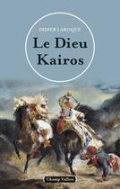 Couverture du livre « Le dieu Kairos » de Didier Laroque aux éditions Editions Champ Vallon