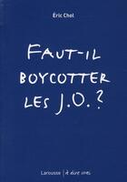 Couverture du livre « Faut-il boycotter les J.O. ? » de Eric Chol aux éditions Larousse