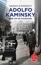 Couverture du livre « Adolfo Kaminsky, une vie de faussaire » de Sarah Kaminsky aux éditions Le Livre De Poche