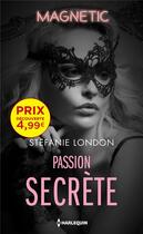 Couverture du livre « Passion secrète » de Stefanie London aux éditions Harlequin