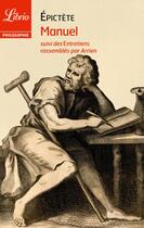 Couverture du livre « Manuel ; entretiens rassemblés par Arrien » de Epictete aux éditions J'ai Lu