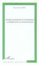 Couverture du livre « Interculturalite et citoyennete a l'epreuve de la globalisation » de Raymond Curie aux éditions L'harmattan