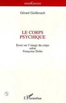Couverture du livre « Le corps psychique » de Gérard Guillerault aux éditions Editions L'harmattan
