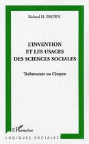 Couverture du livre « L'invention et les usages des sciences sociales » de Richard Brown aux éditions Editions L'harmattan