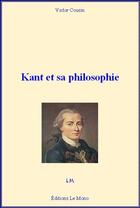 Couverture du livre « Kant et sa philosophie » de Victor Cousin aux éditions Le Mono
