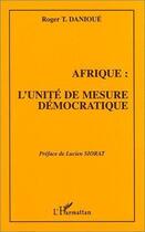 Couverture du livre « Afrique : l'unité de mesure démocratique » de Roger T. Danioue aux éditions L'harmattan