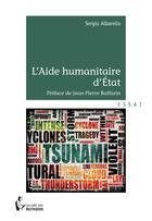 Couverture du livre « L'aide humanitaire d'Etat » de Sergio Albarello aux éditions Societe Des Ecrivains