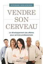 Couverture du livre « Vendre son cerveau » de Stephane Deslauriers aux éditions Les Éditions Québec-livres