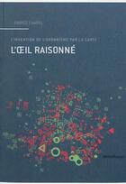 Couverture du livre « L'oeil raisonné ; l'invention de l'urbanisme par la carte » de Enrico Chapel aux éditions Metispresses
