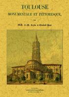 Couverture du livre « Toulouse monumentale et pittoresque » de Jean-Mamert Cayla aux éditions Maxtor