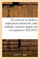 Couverture du livre « Un mot sur le cholera, traitement rationel de cette maladie, moyens simples de s'en preserver » de  aux éditions Hachette Bnf