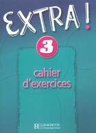 Couverture du livre « Extra ! 3 - cahier d'exercices » de Fabienne Gallon aux éditions Hachette Fle