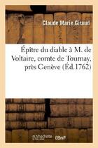 Couverture du livre « Épître du diable à M. de Voltaire, comte de Tournay, près Genève » de Giraud Claude Marie aux éditions Hachette Bnf