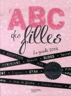 Couverture du livre « L'ABC des filles (édition 2014) » de  aux éditions Hachette Jeunesse