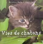 Couverture du livre « Vies de chatons - mieux connaitre son petit compagnon » de Bulard-Cordeau Brigi aux éditions Flammarion