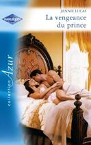 Couverture du livre « La vengeance du prince » de Lucas Jennie aux éditions Harlequin