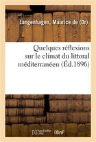 Couverture du livre « Quelques reflexions sur le climat du littoral mediterraneen » de Langenhagen Maurice aux éditions Hachette Bnf