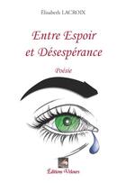 Couverture du livre « Entre espoir et désespérance » de Elizabeth Lacroix aux éditions Velours