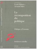 Couverture du livre « Le recomposition du politique ; politique et économie » de Louis Maheu et Arnaud Sales aux éditions L'harmattan