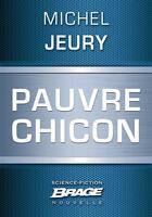 Couverture du livre « Pauvre Chicon » de Michel Jeury aux éditions Brage