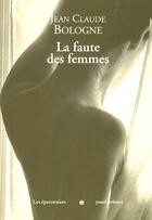 Couverture du livre « La Faute Des Femmes » de Jean Claude Bologne aux éditions Labor Litterature