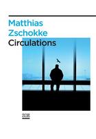 Couverture du livre « Circulations » de Matthias Zschokke aux éditions Editions Zoe