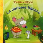 Couverture du livre « Toupie et Binou ; la dernière banane » de Dominique Jolin aux éditions Heritage - Dominique Et Compagnie