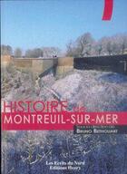 Couverture du livre « Histoire de Montreuil-sur-Mer » de Bruno Bethouart aux éditions Editions Henry