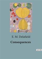 Couverture du livre « Consequences » de E. M. Delafield aux éditions Culturea