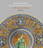 Couverture du livre « Italian maiolica and other early modern ceramics in the courtauld gallery » de Elisa Sani aux éditions Paul Holberton