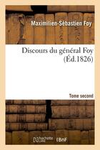 Couverture du livre « Discours du general foy. tome second (ed.1826) » de Foy M-S. aux éditions Hachette Bnf