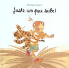 Couverture du livre « Juste un peu sale ! » de Penelope Jossen aux éditions Ecole Des Loisirs