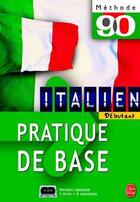 Couverture du livre « Italien pratique de base (coffret livre + 5 k 7) » de Fiocca-V+Polard-D aux éditions Le Livre De Poche