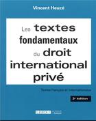 Couverture du livre « Les textes fondamentaux du droit international privé (3e édition) » de Vincent Heuze aux éditions Lgdj