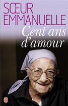 Couverture du livre « Cent ans d'amour » de Soeur Emmanuelle Asm aux éditions J'ai Lu