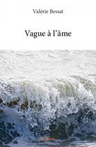 Couverture du livre « Vague à l'âme » de Valerie Bessat aux éditions Edilivre